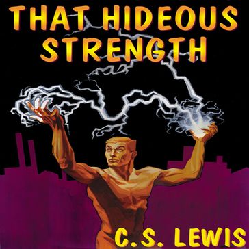 That Hideous Strength - C. S. Lewis