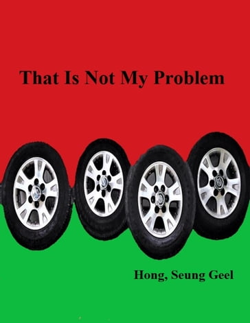 That Is Not My Problem - Seung Geel Hong