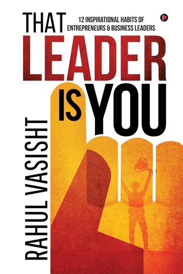 That Leader is You - Rahul Vasisht