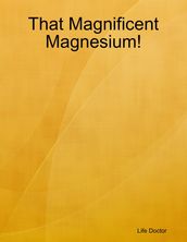 That Magnificent Magnesium!