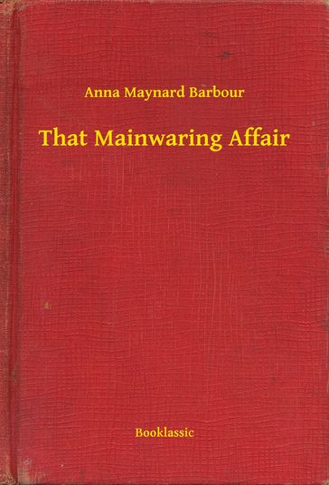 That Mainwaring Affair - Anna Maynard Barbour