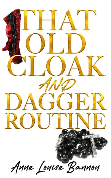 That Old Cloak and Dagger Routine - Anne Louise Bannon