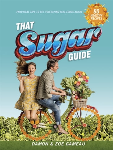 That Sugar Guide - Damon Gameau - Zoe Gameau