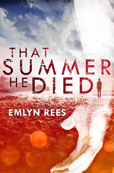 That Summer He Died - Emlyn Rees