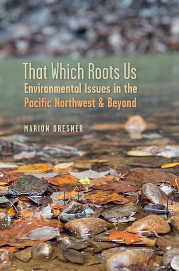 That Which Roots Us - Marion Dresner