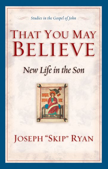 That You May Believe (Studies in the Gospel of John) - Joseph 