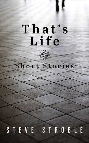 That's Life (Short Stories Series Book 3) - Steve Stroble