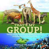 That s My Group! Using Characteristics to Group Organisms   Dichotomous Key Explained   Grade 6-8 Life Science