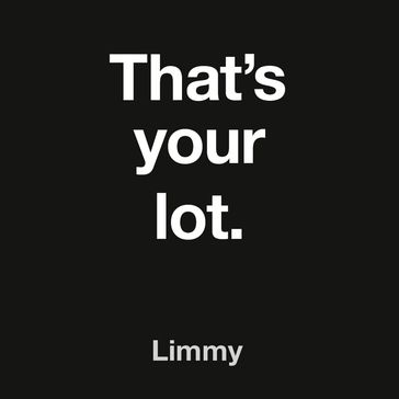 That's Your Lot - Limmy