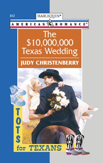 The $10,000,000 Texas Wedding (Mills & Boon American Romance) - Judy Christenberry