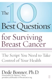 The 10 Best Questions for Surviving Breast Cancer