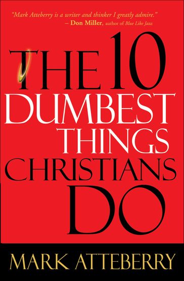 The 10 Dumbest Things Christians Do - Mark Atteberry