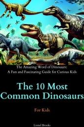 The 10 Most Common Dinosaurs