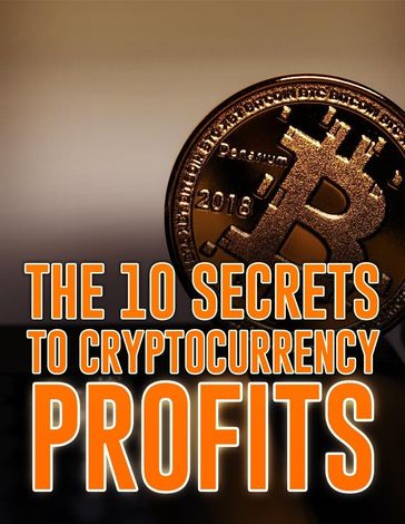 The 10 Secrets To Cryptocurrency Profits - Samantha