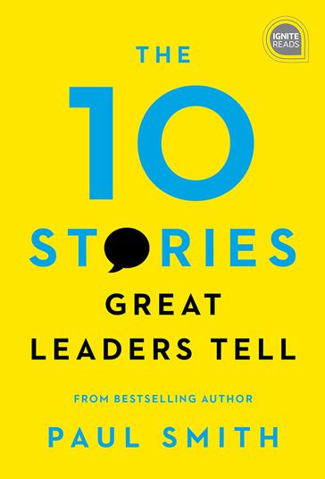 The 10 Stories Great Leaders Tell - Paul Smith