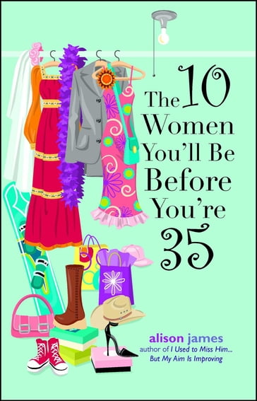 The 10 Women You'll Be Before You're 35 - James Alison