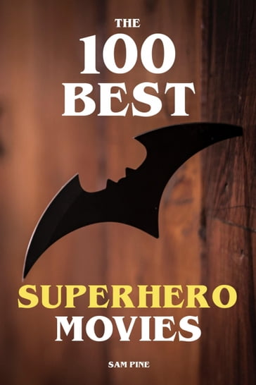 The 100 Best Superhero Movies - Sam Pine
