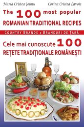 The 100 Most Popular Romanian Recipes Bilingual Cooking Book (English-Romanian)