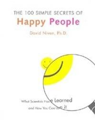 The 100 Simple Secrets of Happy People - PhD David Niven
