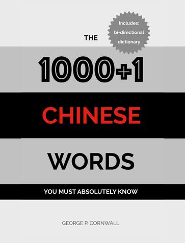 The 1000+1 Chinese Words you must absolutely know - George P. Cornwall