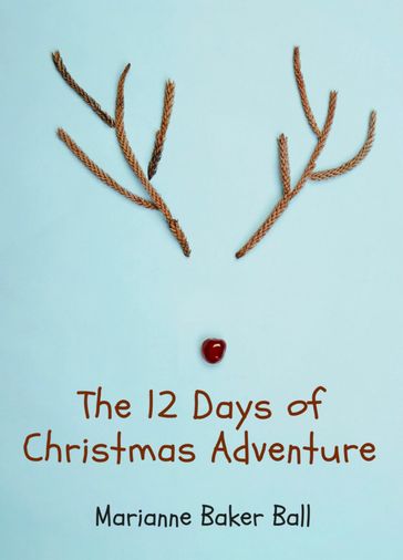 The 12 Days of Christmas Adventure - Marianne Baker Ball
