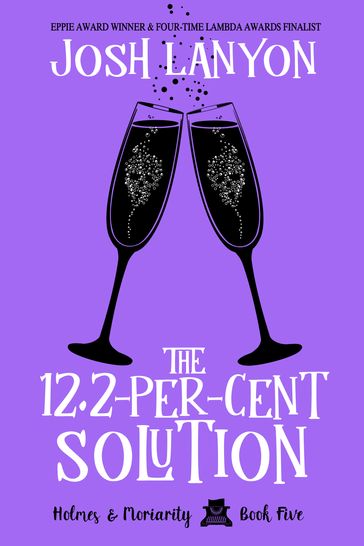 The 12.2-Per Cent Solution: Holmes & Moriarity 5 - Josh Lanyon