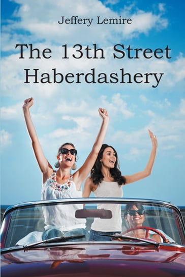 The 13th Street Haberdashery - Jeffery Lemire