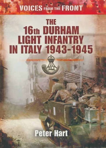 The 16th Durham Light Infantry in Italy, 19431945 - Peter Hart