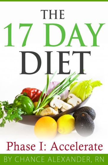 The 17 Day Diet: Phase 1 Accelerate - RN Chance Alexander
