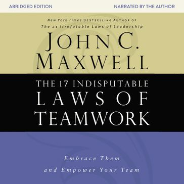 The 17 Indisputable Laws of Teamwork - John C. Maxwell