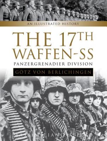 The 17th Waffen-SS Panzergrenadier Division "Gotz von Berlichingen" - Massimiliano Afiero