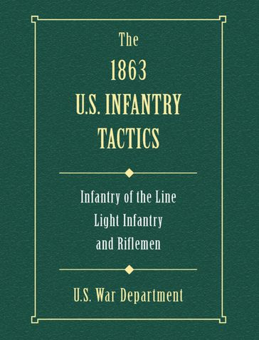 The 1863 US Infantry Tactics - U.S. War Department