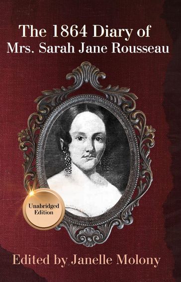The 1864 Diary of Mrs. Sarah Jane Rousseau - Sarah Rousseau - Janelle Molony