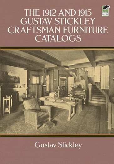 The 1912 and 1915 Gustav Stickley Craftsman Furniture Catalogs - Gustav Stickley