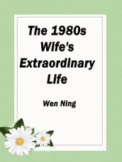The 1980s: Wife s Extraordinary Life