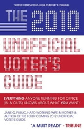 The 2010 Unofficial Voter s Guide