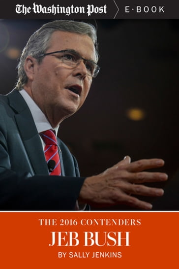 The 2016 Contenders: Jeb Bush - Sally Jenkins - The Washington Post