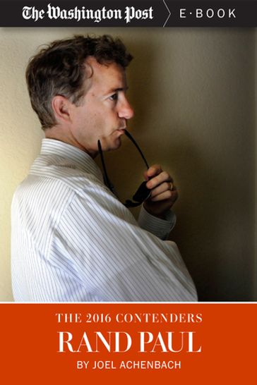 The 2016 Contenders: Rand Paul - Joel Achenbach - The Washington Post