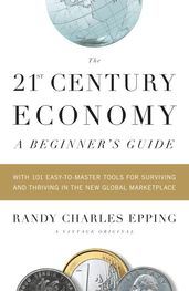 The 21st Century Economy--A Beginner s Guide