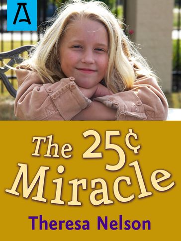 The 25¢ Miracle - Theresa Nelson