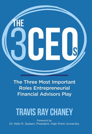 The 3 CEOS: The Three Most Important Roles Entrepreneurial Financial Advisors Play - Travis Ray Chaney