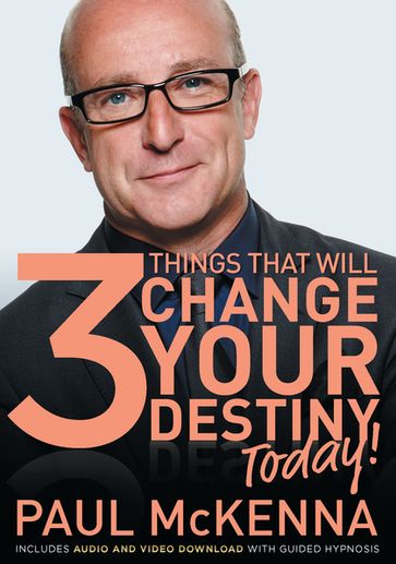 The 3 Things That Will Change Your Destiny Today! - Paul McKenna
