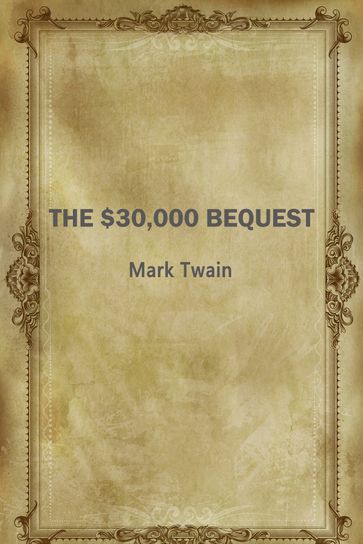 The $30,000 Bequest - Mark - Twain