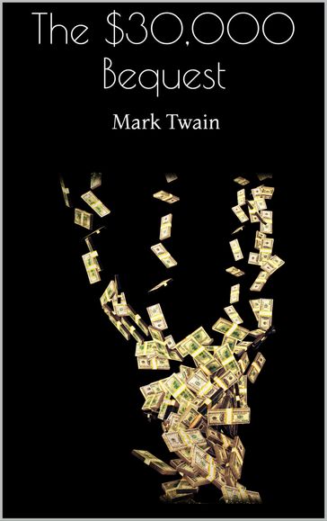 The $30,000 Bequest - Twain Mark