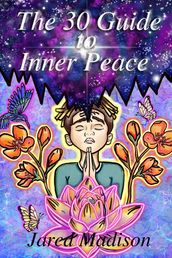 The 30 Day Guide To Inner Peace