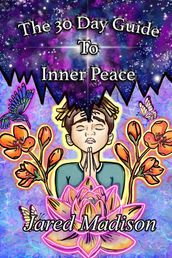 The 30 Day Guide To Inner Peace