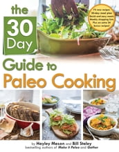 The 30 Day Guide To Paleo Cooking