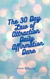 The 30 Day Law of Attraction Daily Affirmation Dare