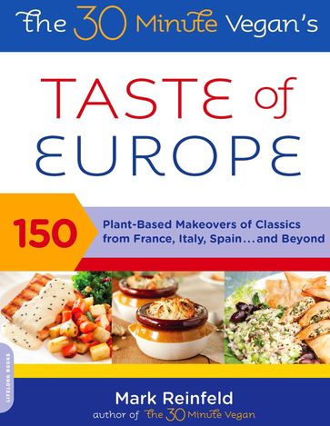 The 30-Minute Vegan's Taste of Europe - Mark Reinfeld