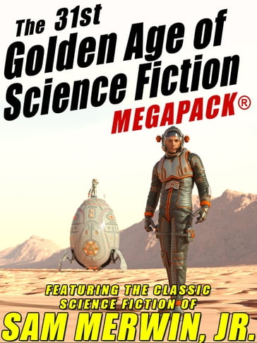 The 31st Golden Age of Science Fiction MEGAPACK®: Sam Merwin, Jr. - Jr. Sam Merwin